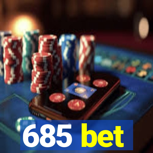 685 bet